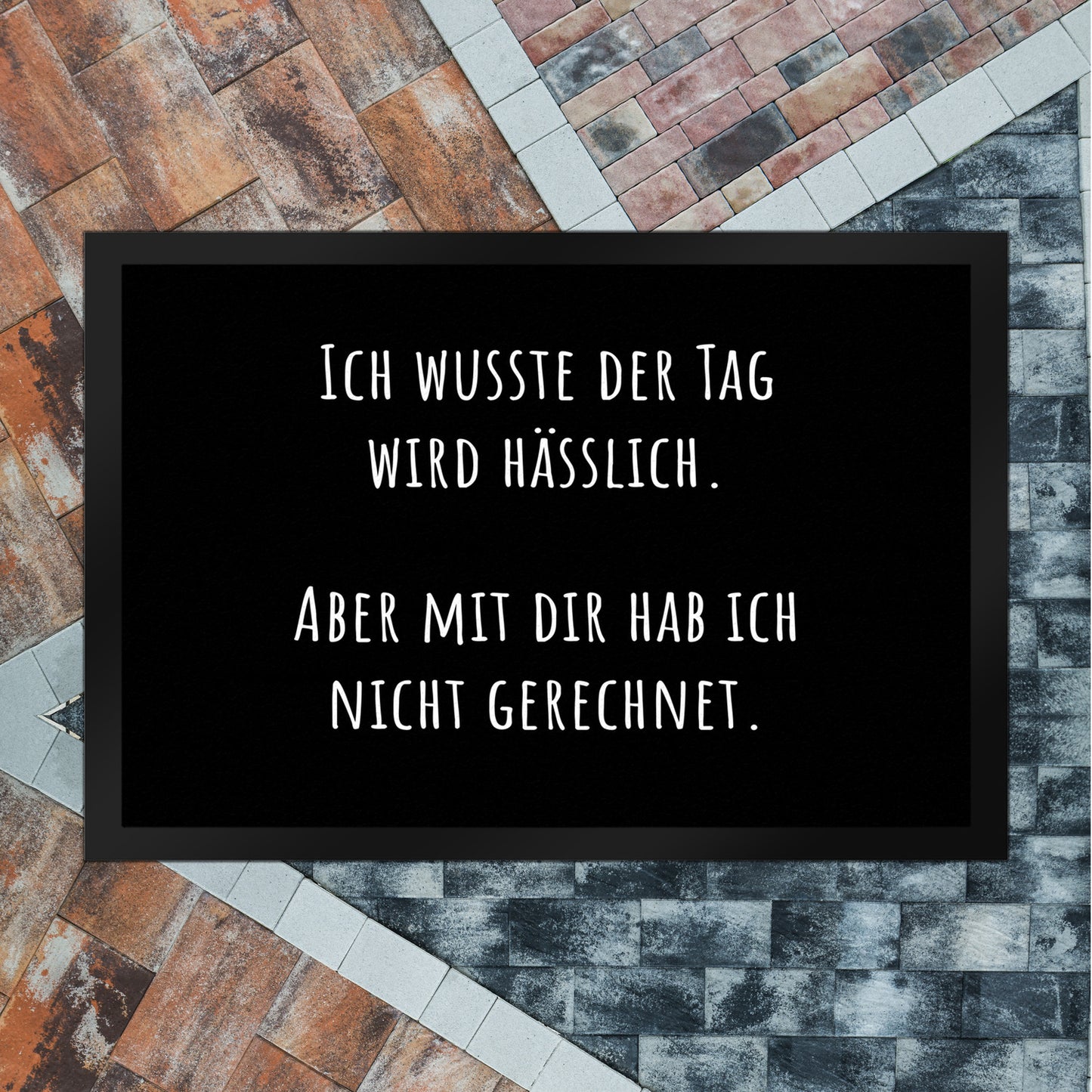 Ich wusste der Tag wird hässlich Fußmatte XL in 40x60 cm mit Spruch