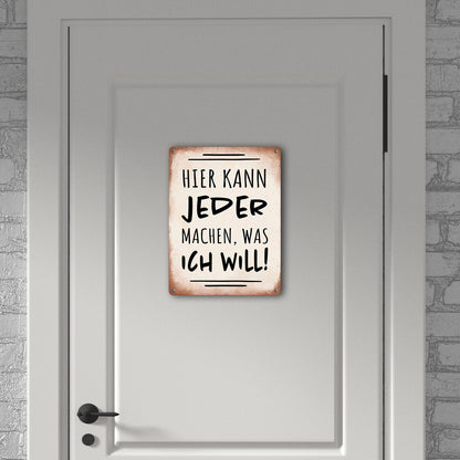 Hier kann jeder machen was ich will Metallschild XL in 21x28 cm mit Spruch