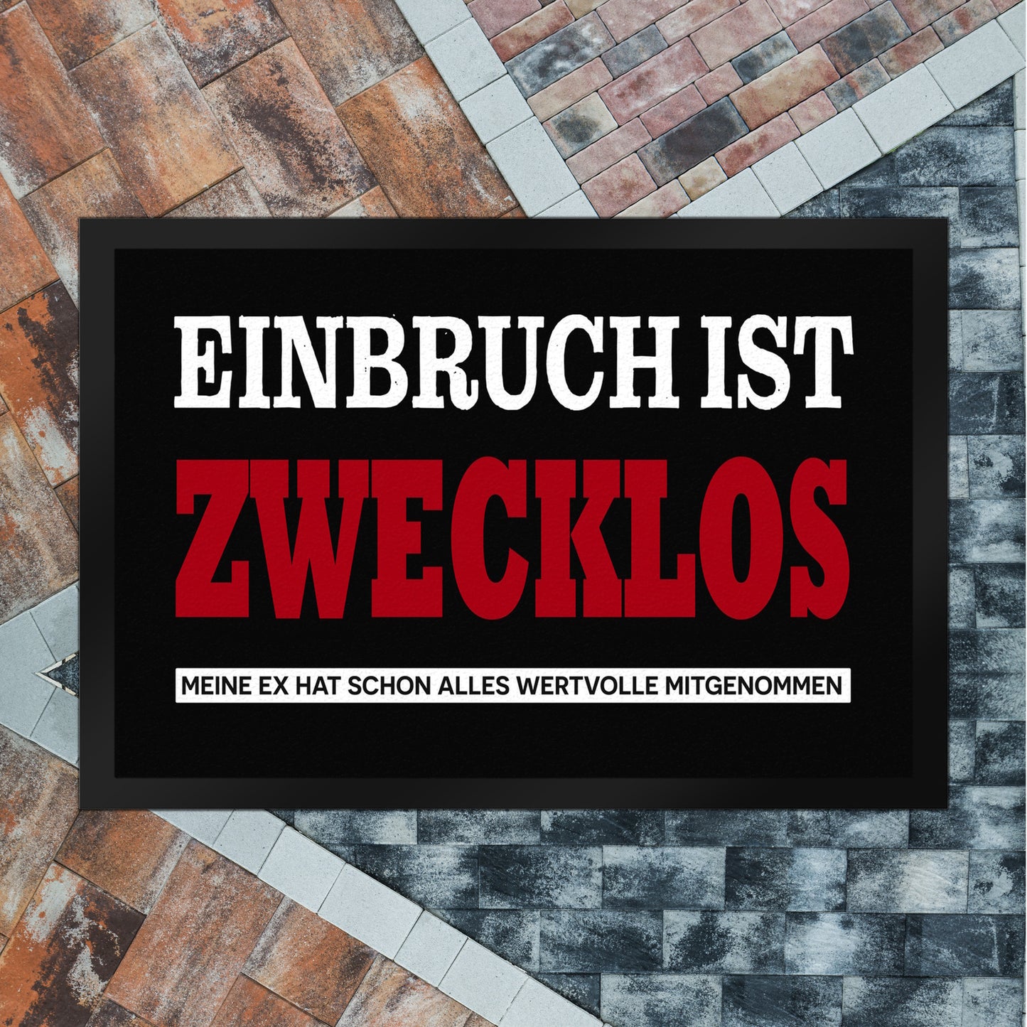 Einbruch zwecklos - Meine Ex hat alles mitgenommen Fußmatte XL in 40x60 cm