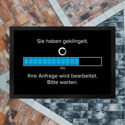 Sie haben geklingelt Fußmatte XL in 40x60 cm mit Spruch Anfrage in Bearbeitung bitte warten