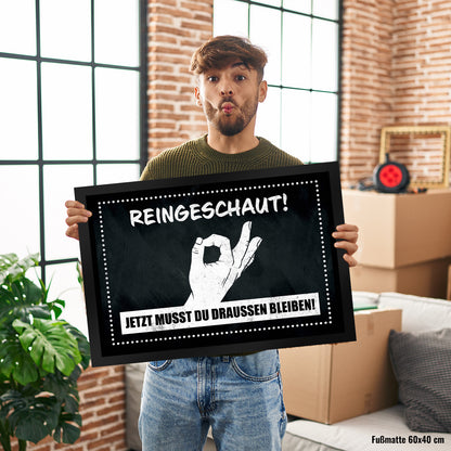 Fußmatte XL in 40x60 cm mit gewitztem Streich - Reingeschaut! Jetzt musst du draussen bleiben!