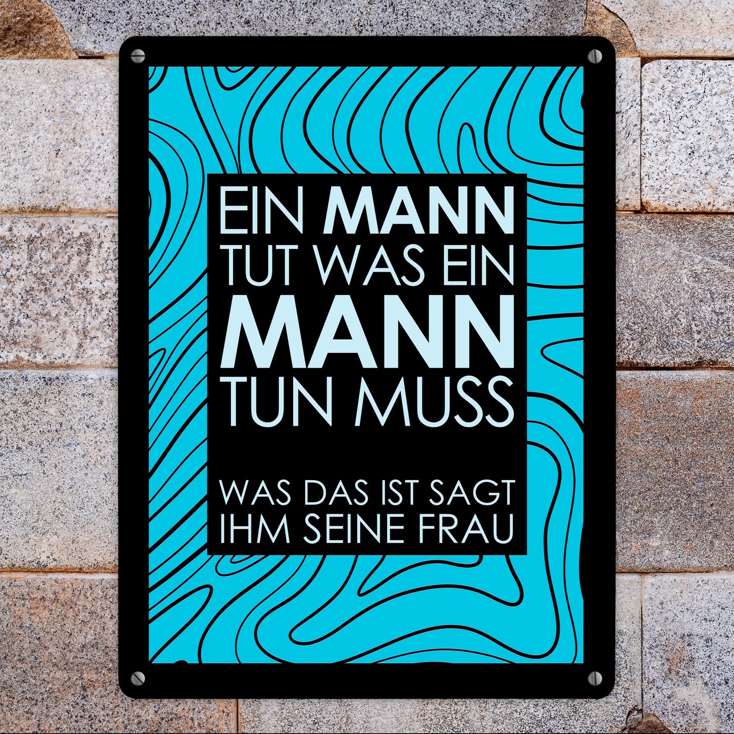 Ein Mann tut was ein Mann tun muss… Metallschild XL in 21x28 cm