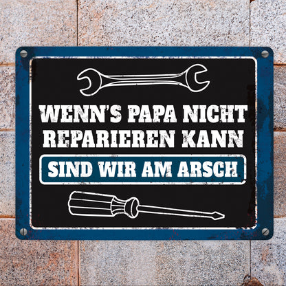 Metallschild mit Spruch: Wenn Papa es nicht reparieren ...