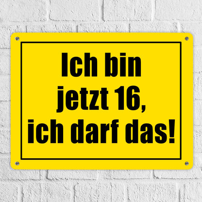 Warnschild Metallschild XL in 21x28 cm mit Spruch Ich bin jetzt 16 ich darf das