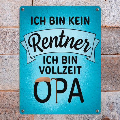 Ich bin kein Rentner ich bin Vollzeit Opa Metallschild in 15x20 cm