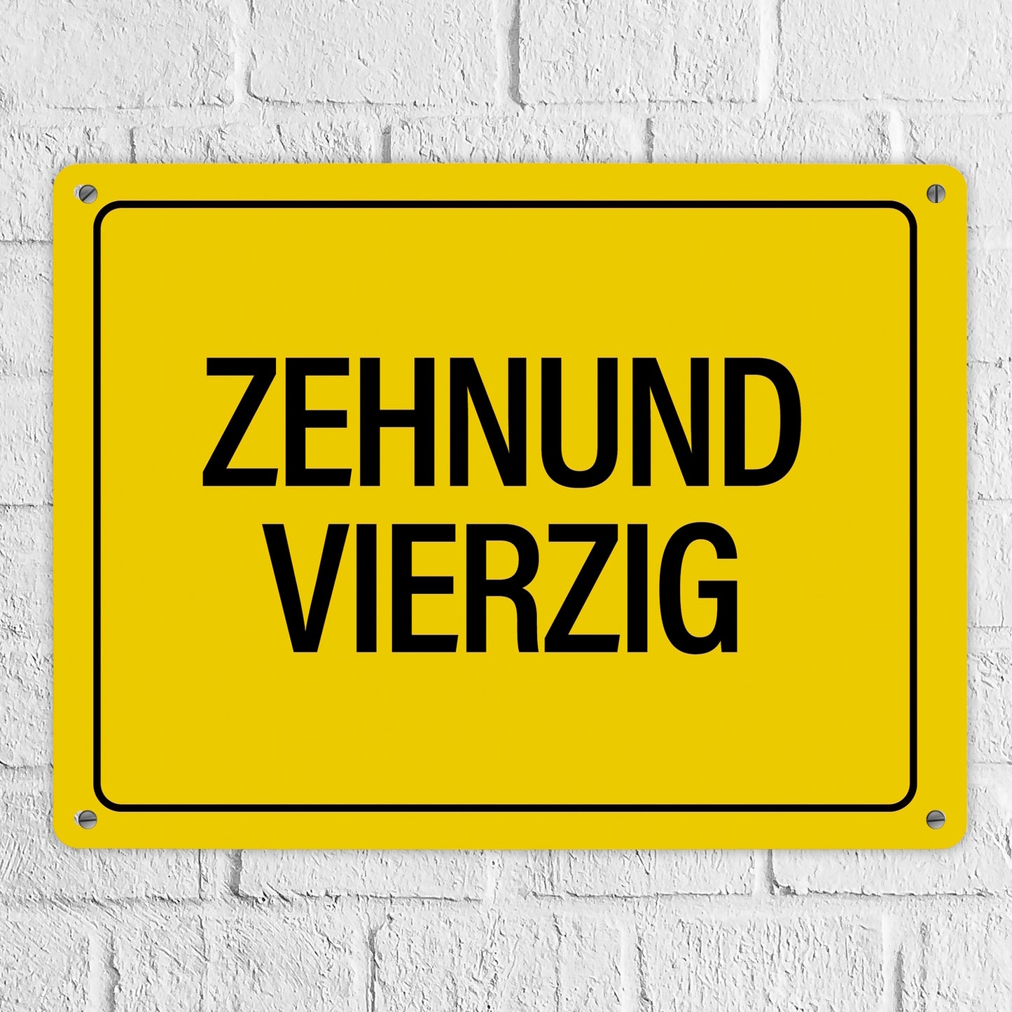 Metallschild XL mit Spruch: Zehnundvierzig