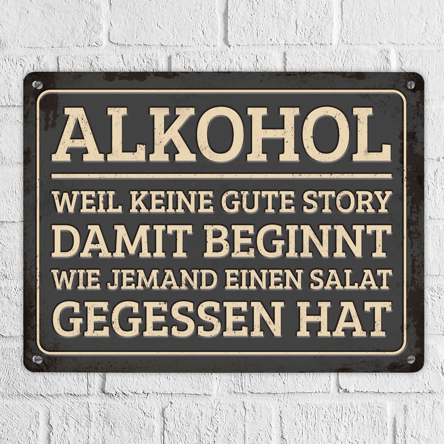 Metallschild XL mit Spruch: Alkohol - Weil keine gute ...