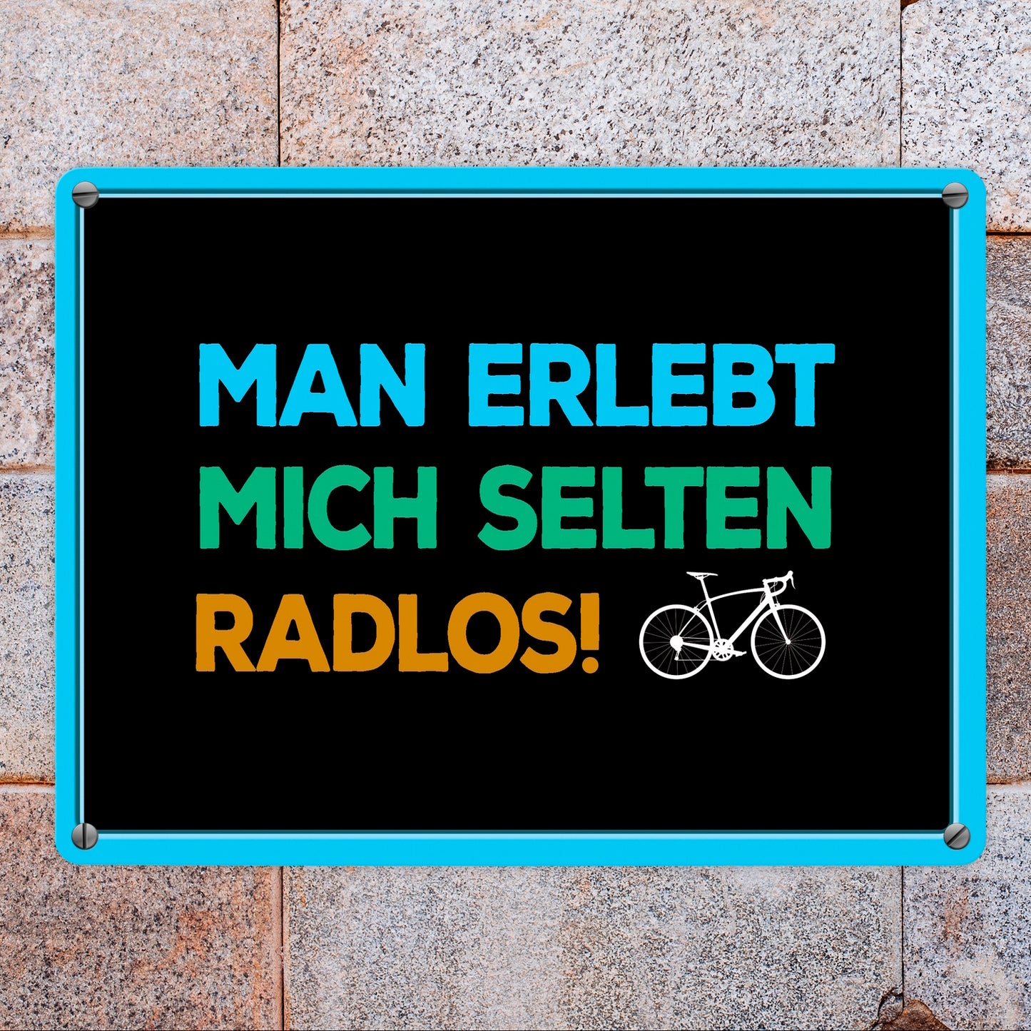 Man erlebt mich selten radlos Metallschild mit Rennrad Motiv