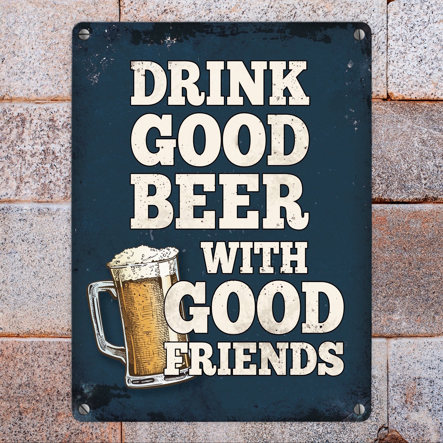 Drink good beer with good friends Bier Metallschild