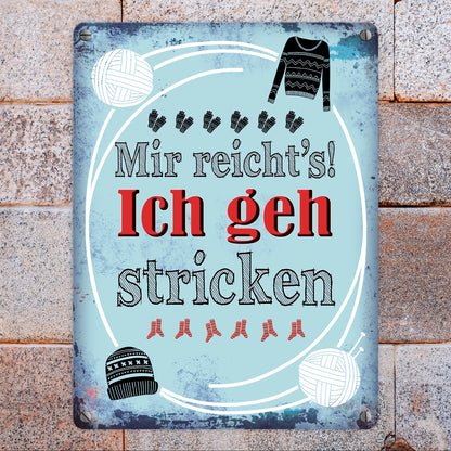 Metallschild mit Spruch: Mir reicht's! Ich geh stricken