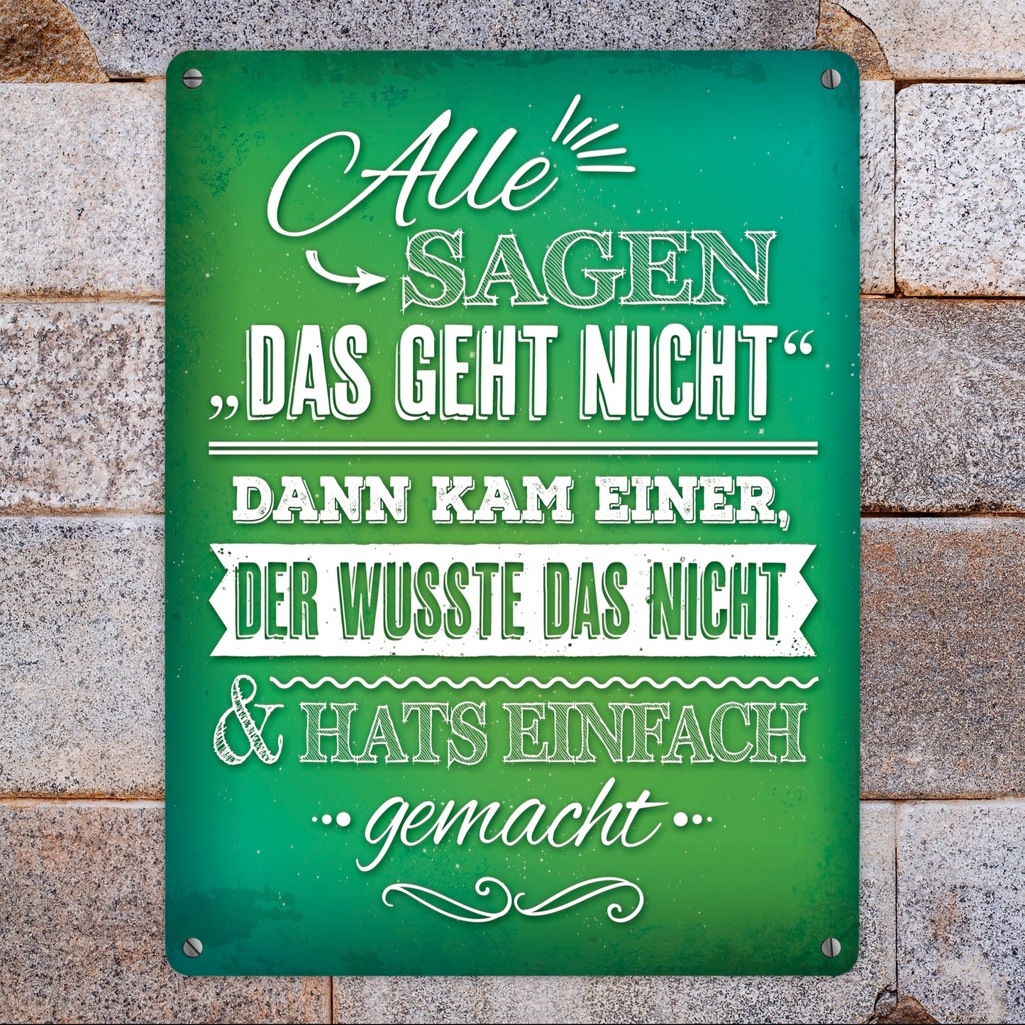 Metallschild XL mit Spruch: Alle sagen: Das geht nicht! ...