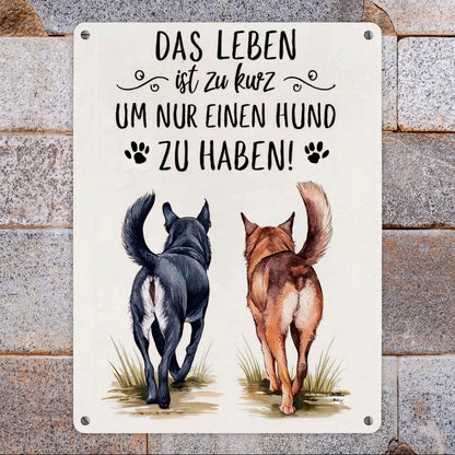 Zwei Hunde - Leben ist zu kurz Metallschild XL in 21x28 cm