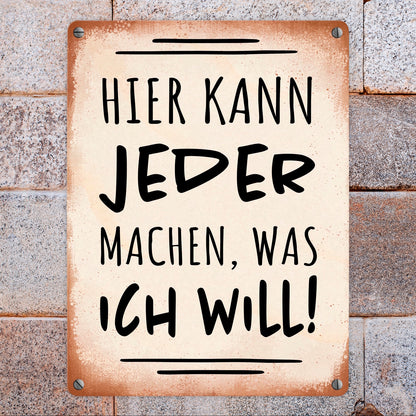 Hier kann jeder machen was ich will Metallschild in 15x20 cm mit Spruch