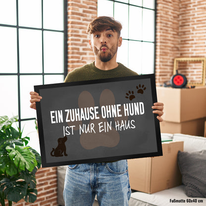 Ein Zuhause ohne Hund ist nur ein Haus Fußmatte XL in 40x60 cm