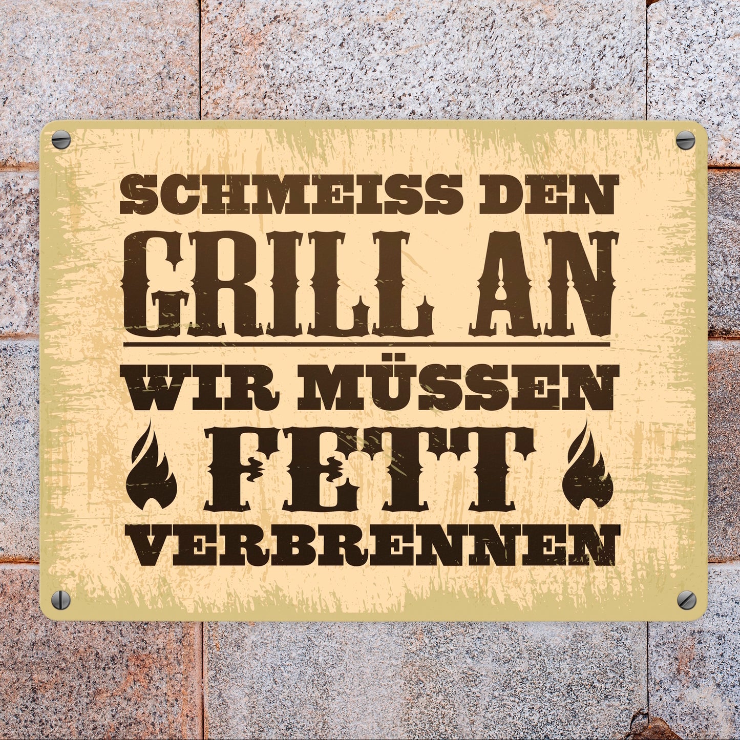 Schmeiss den Grill an, wir müssen Fett verbrennen Metallschild