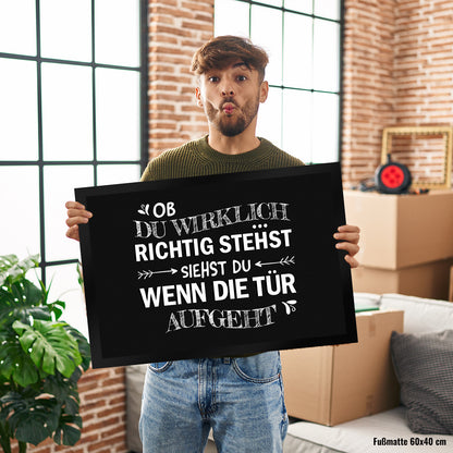 Ob du wirklich richtig stehst Fußmatte XL mit Motiv