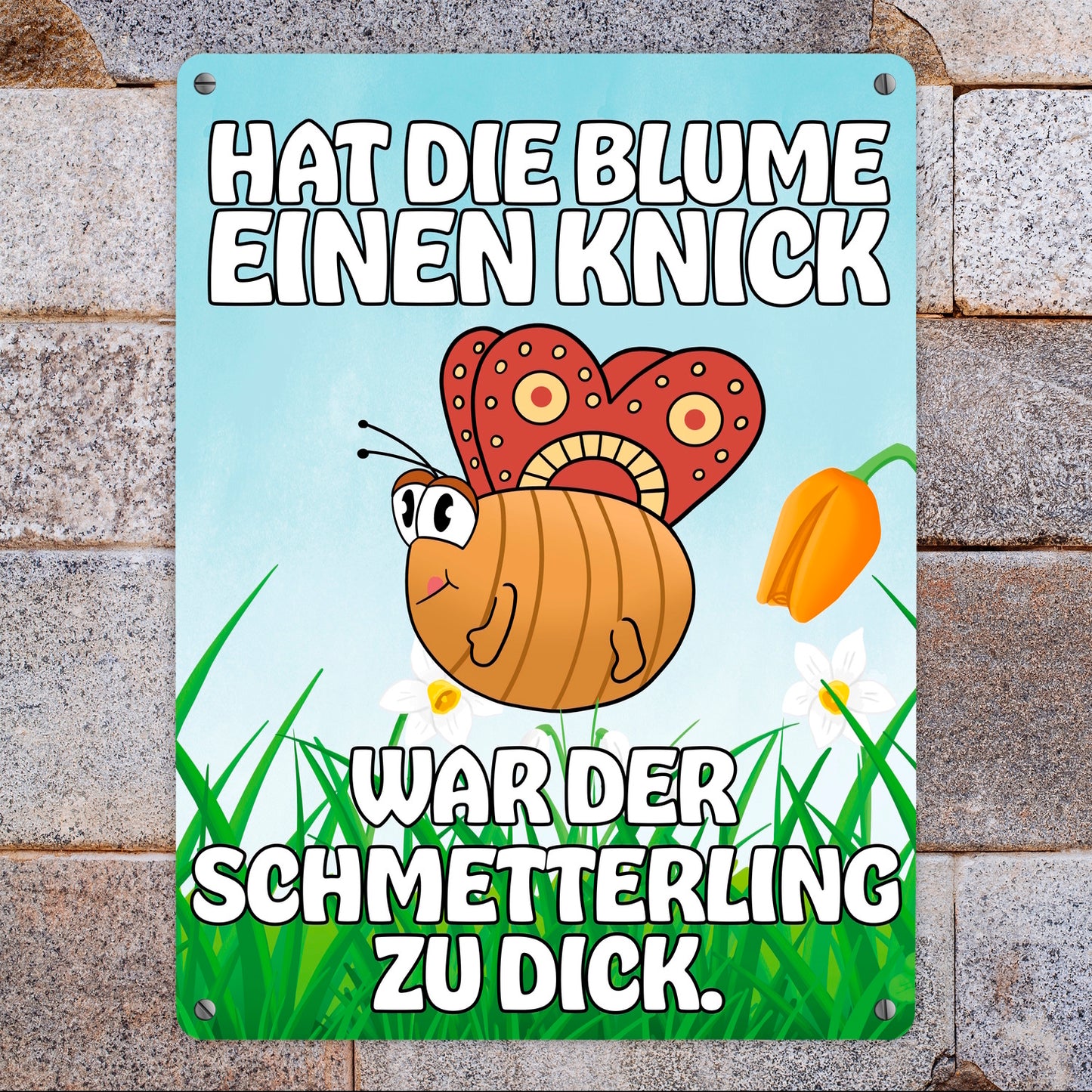 Hat die Blume einen Knick, war der Schmetterling zu dick Metallschild XL in 21x28 cm