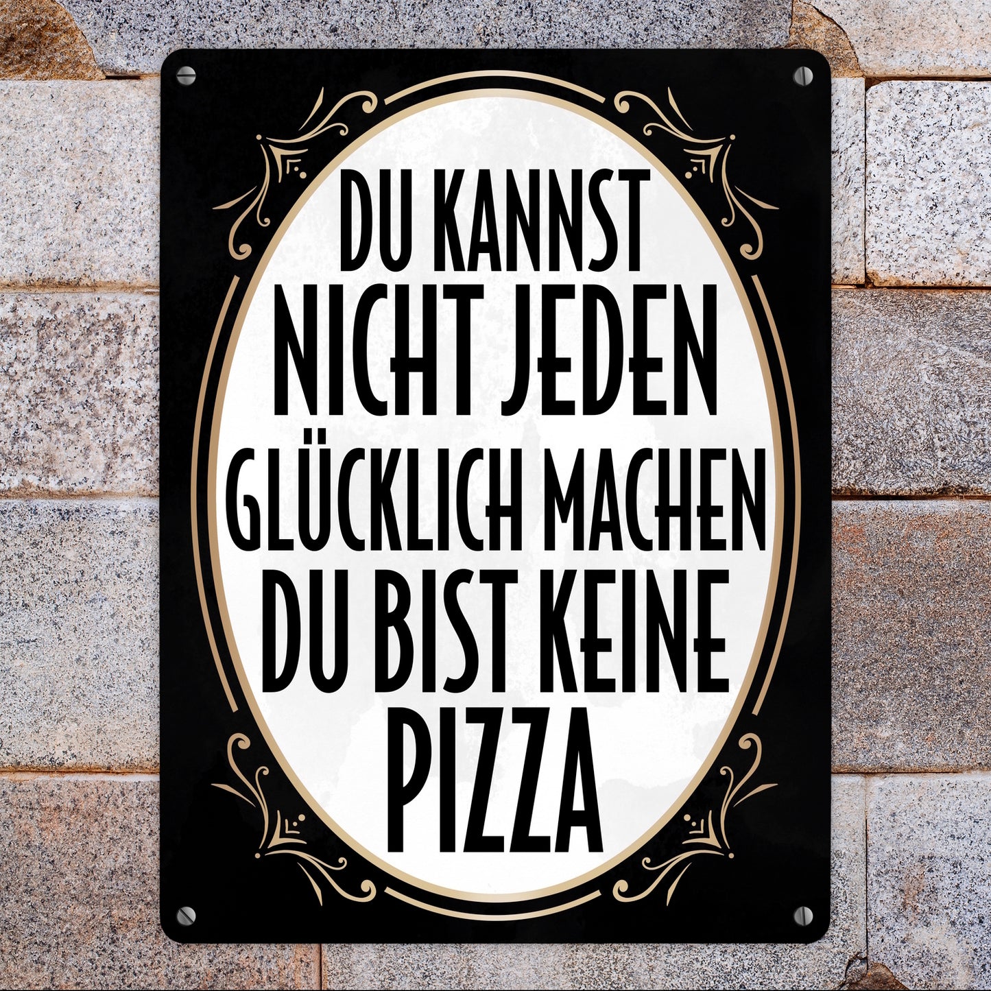 Du kannst nicht jeden glücklich machen du bist keine Pizza Metallschild XL in 21x28 cm