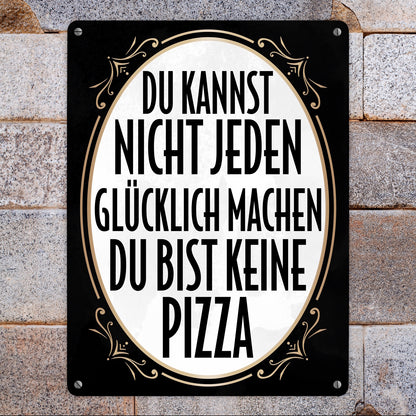 Du kannst nicht jeden glücklich machen du bist keine Pizza Metallschild XL in 21x28 cm