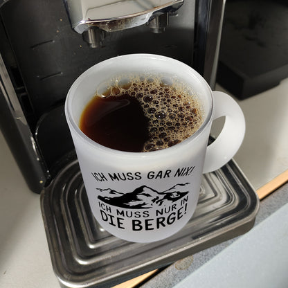 Ich muss nur in die Berge Glas Tasse