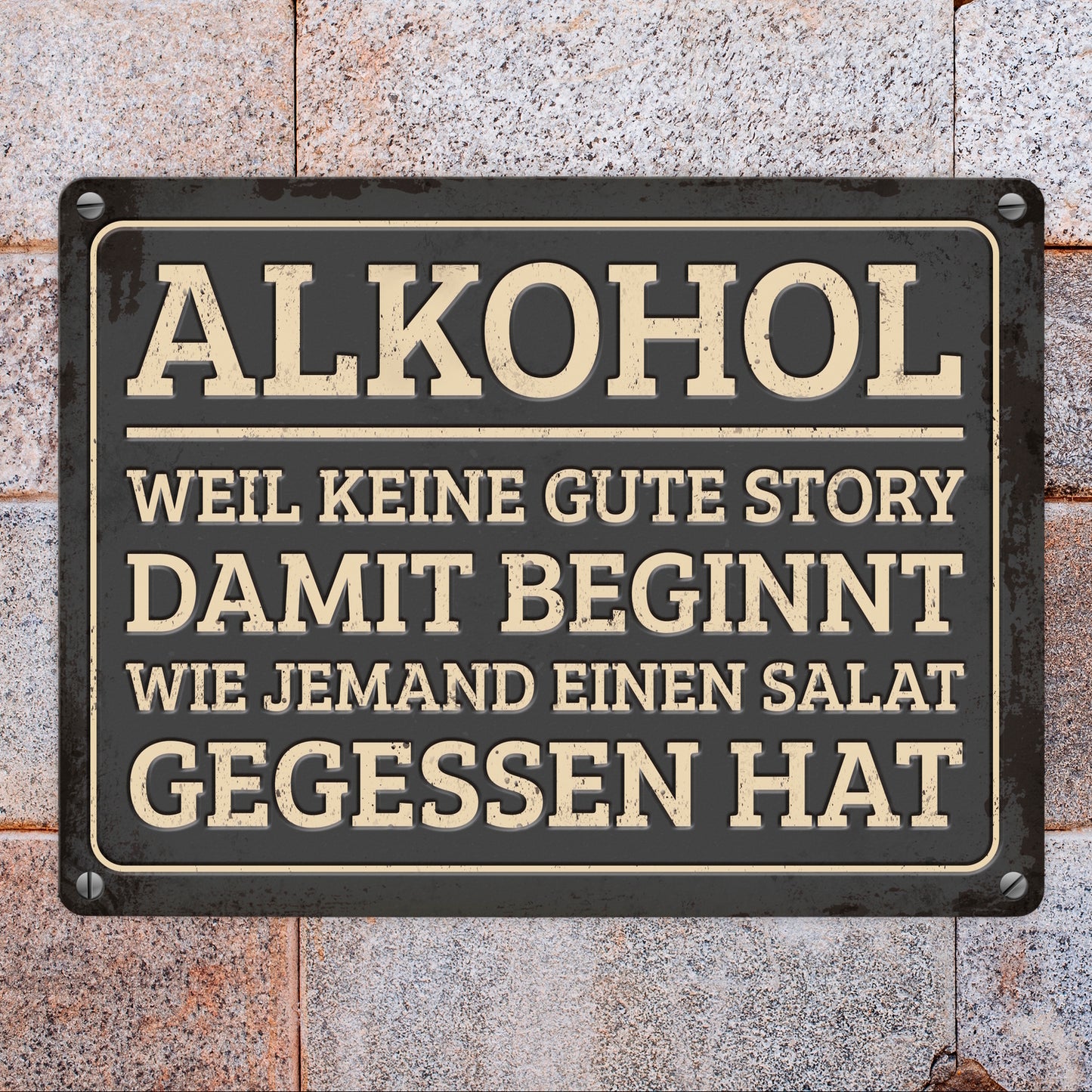 Gute Storys beginnen mit Alkohol nicht mit Salat Metallschild