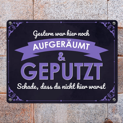 Metallschild in 15x20 cm mit Spruch - Gestern war hier noch aufgeräumt & geputzt