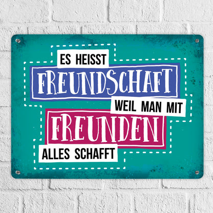 Metallschild XL mit Spruch: Es heißt Freundschaft, weil ...