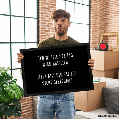 Ich wusste der Tag wird hässlich Fußmatte XL in 40x60 cm mit Spruch