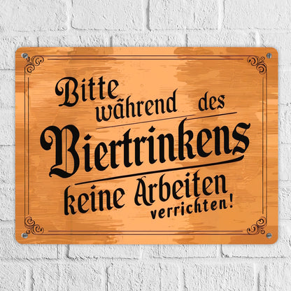 Während des Biertrinkens keine Arbeit Metallschild XL in 21x28 cm