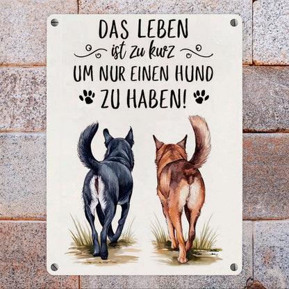 Zwei Hunde - Leben ist zu kurz Metallschild in 15x20 cm