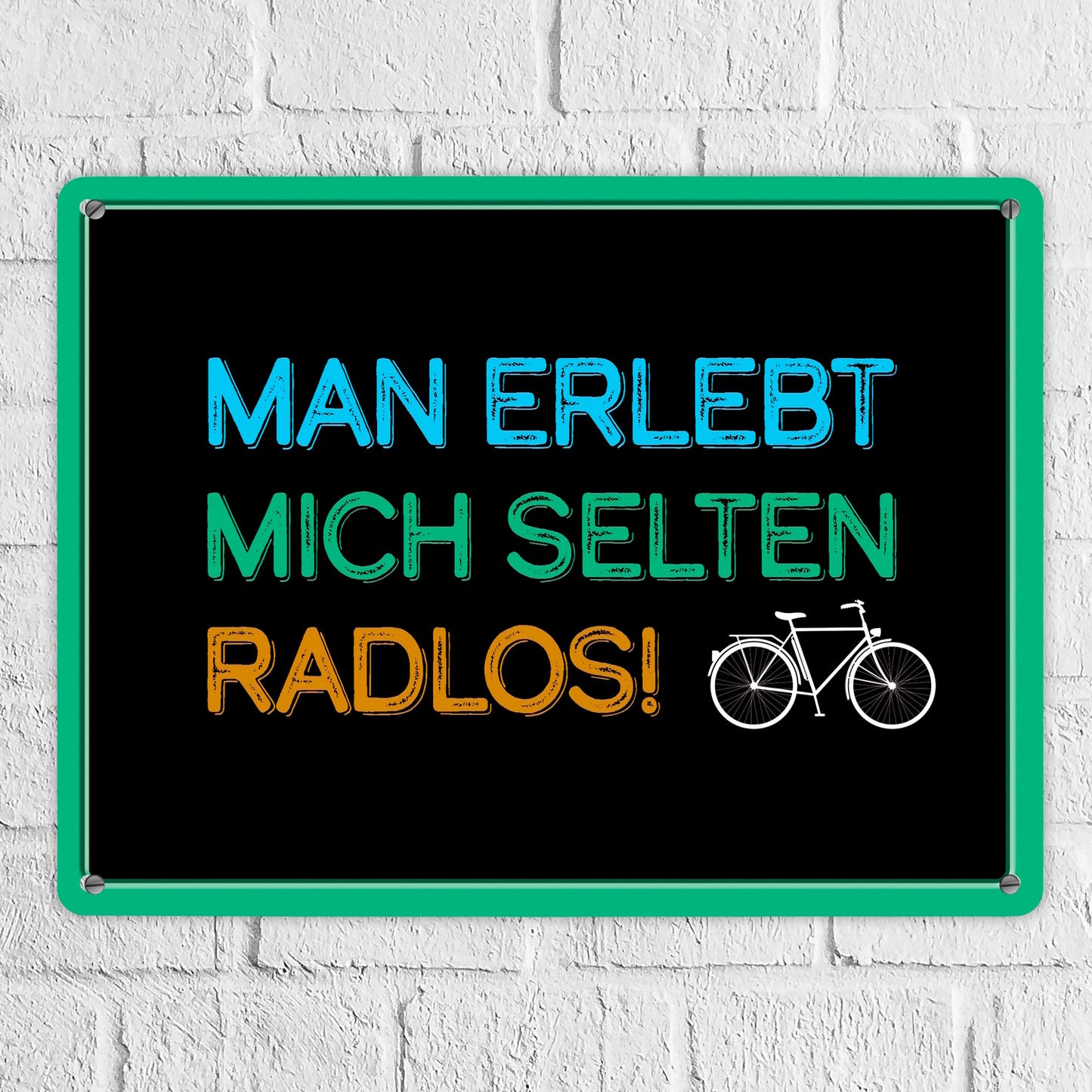 Man erlebt mich selten radlos Metallschild XL mit Fahrrad Motiv