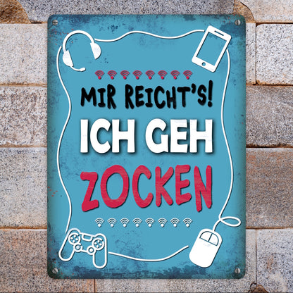 Metallschild XL mit Spruch: Mir reicht's! Ich geh zocken