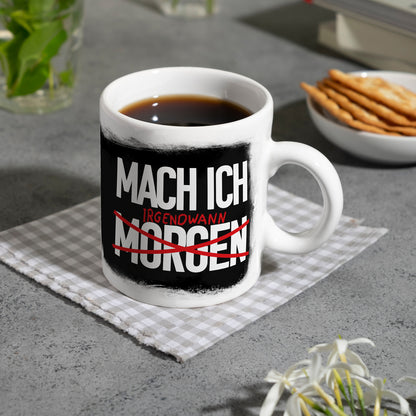 Mach ich irgendwann Kaffeebecher mit lustigem Spruch